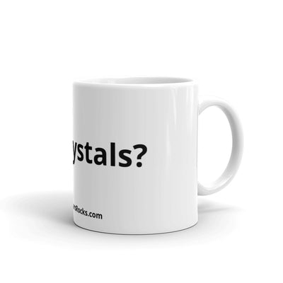 Got Crystals? Mug